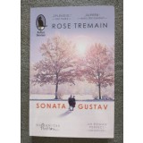 Rose Tremain - Sonata Gustav (trad. Veronica D. Niculescu)