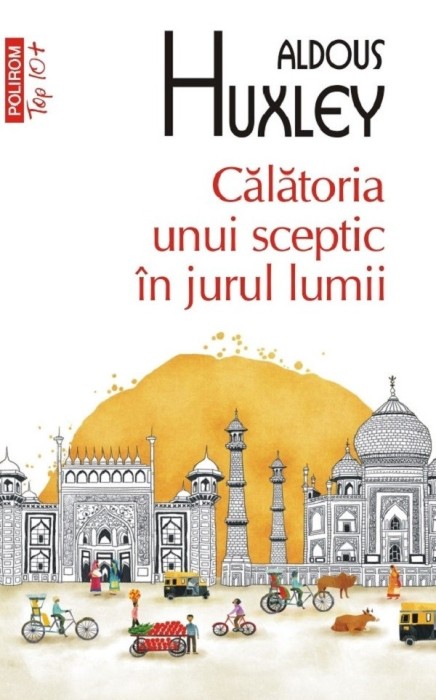 Calatoria Unui Sceptic, Aldous Huxley - Editura Polirom
