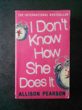 ALLISON PEARSON - I DON`T KNOW HOW SHE DOES IT (limba engleza)