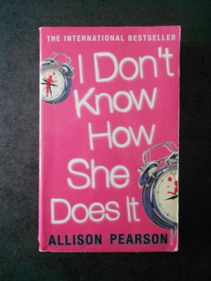 ALLISON PEARSON - I DON`T KNOW HOW SHE DOES IT (limba engleza) foto