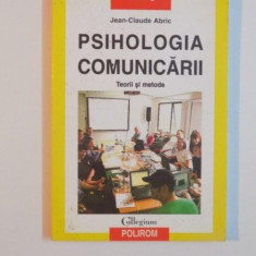 PSIHOLOGIA COMUNICARII , TEORII SI METODE de JEAN CLAUDE ABRIC , 2002