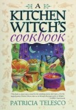 A Kitchen Witch&#039;s Cookbook a Kitchen Witch&#039;s Cookbook