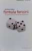 Formula Fericirii - Stefan Klein ,555534, Humanitas