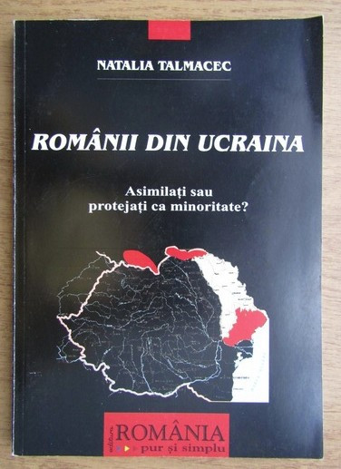 Natalia Talmacec - Romanii din Ucraina. Asimilati sau protejati ca minoritate?