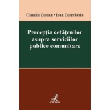 Perceptia cetatenilor asupra serviciilor publice comunitare - Claudiu Coman