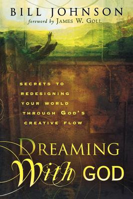 Dreaming with God: Secrets to Redesigning Your World Through God&amp;#039;s Creative Flow foto