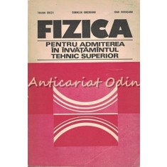 Fizica Pentru Admiterea In Invatamantul Tehnic Superior - Traian