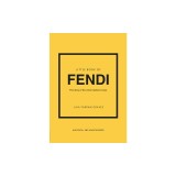 Little Book of Fendi: The Story of the Iconic Fashion Brand