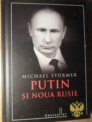 PUTIN SI NOUA RUSIE-MICHAEL STURMER foto