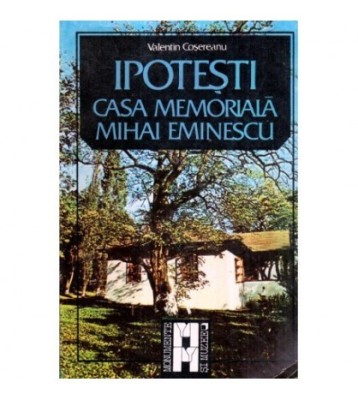 Valentin Cosereanu - Ipotesti - Casa memoriala Mihai Eminescu - 120007 foto