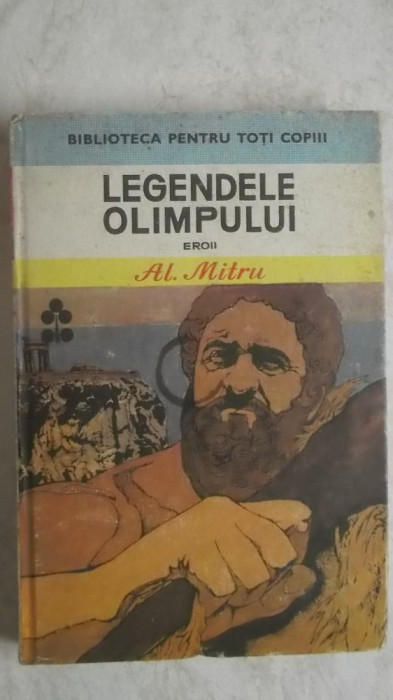 Alexandru Mitru - Legendele olimpului. Eroii