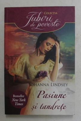 PASIUNE SI TANDRETE de JOHANNA LINDSEY , 2014 foto