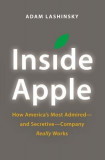 Inside Apple: How America&#039;s Most Admired--And Secretive--Company Really Works