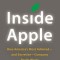Inside Apple: How America&#039;s Most Admired--And Secretive--Company Really Works