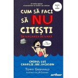 Cum să faci să NU citești &icirc;n vacanța de vară: Ghidul lui Charlie Joe Jackson #3 | paperback - Tommy Greenwald