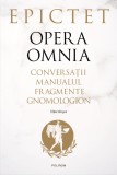 Opera omnia. Conversatii &bull; Manualul &bull; Fragmente &bull; Gnomologion