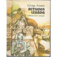 Actiunea Lebada - George Anania