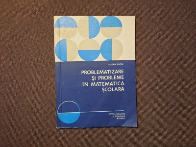 EUGEN RUSU PROBLEMATIZARE SI PROBLEME IN MATEMATICA SCOLARA--RF13/0 foto