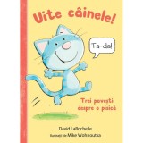 Cumpara ieftin Uite Cainele! Trei Povesti despre o pisica