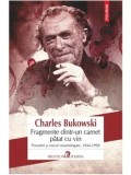 Cumpara ieftin Fragmente dintr-un carnet patat cu vin. Povestiri si eseuri neantologate, 1944-1990/Charles Bukowski
