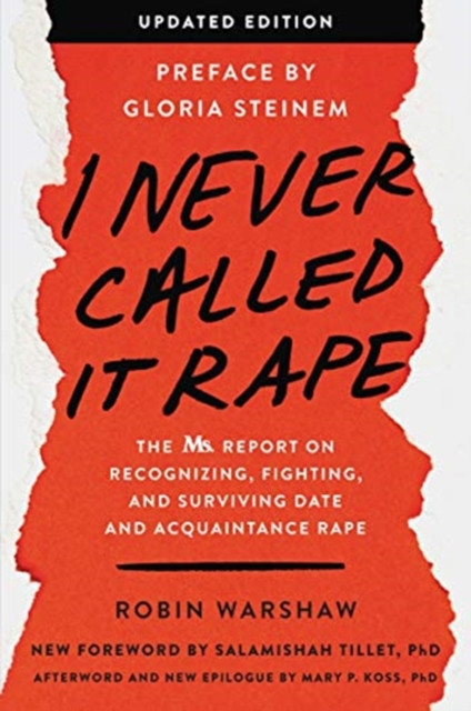 I Never Called It Rape - Updated Edition: The Ms. Report on Recognizing, Fighting, and Surviving Date Rape