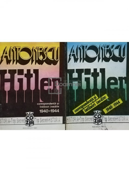Antonescu - Hitler. Corespondenta si intalniri inedite 19401944, 2 volume (editia 1991)