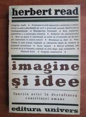 Herbert Read - Imagine și idee. Funcția artei &amp;icirc;n dezvoltarea conștiinței umane foto