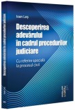 Descoperirea adevărului &icirc;n cadrul procedurilor judiciare - cu referire specială la procesul civil - Paperback brosat - Universul Juridic