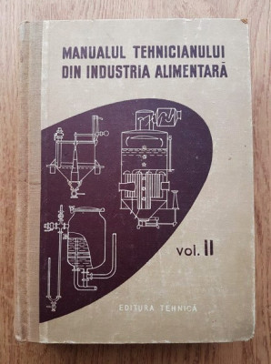 Manualul tehnicianului din industria alimentara (vol. 2) - D. Goldan foto