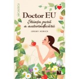 Doctor EU. Stiinta pura a autovindecarii - Jeremy Howick - Editura Niculescu
