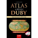Atlas istoric Duby Larousse. Toata istoria lumii in 300 de harti - Georges Duby