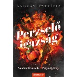 Perzselő igazs&aacute;g - Priya &amp; Ray - (K&uuml;l&ouml;nleges kiad&aacute;s) - &Aacute;ngy&aacute;n Patr&iacute;cia