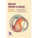 Născuţi pentru a evolua - Paperback - Stefano Pischiutta - For You