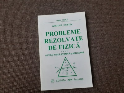 PROBLEME REZOLVATE DE FIZICA OPTICA/FIZCA ATOMICA SI NUCLEARA A HRISTEV foto