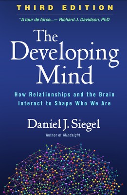The Developing Mind, Third Edition: How Relationships and the Brain Interact to Shape Who We Are foto