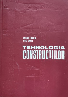 Tehnologia Constructiilor - A. Trelea L. Groll , D234 foto