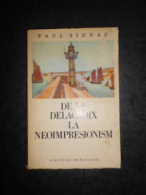 PAUL SIGNAC - DE LA DELACROIX LA NEOIMPRESIONISM foto