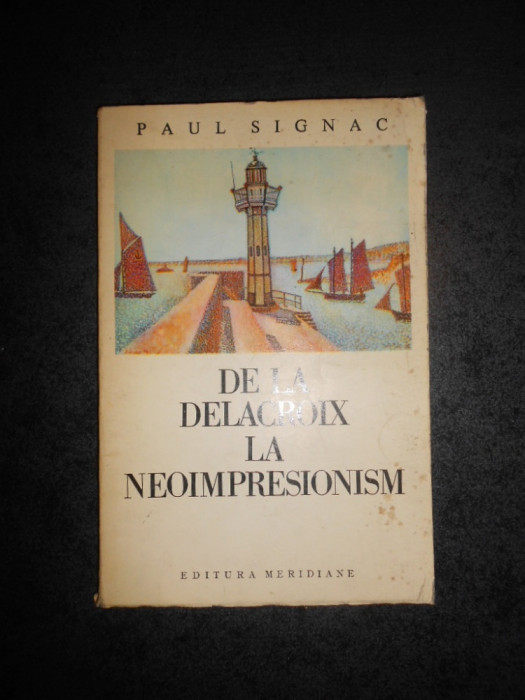 PAUL SIGNAC - DE LA DELACROIX LA NEOIMPRESIONISM