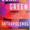 Antropocenul acum &ndash; John Green