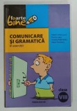 COMUNICARE SI GRAMATICA IN EXERCITII , CLASA A VIII-a de MATEI CERKEZ , 2005
