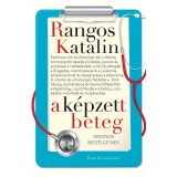 A k&eacute;pzett beteg - Orvosokkal besz&eacute;lgetek - Rangos Katalin - Interviuri medici, boli explicate - Editura 2016 - ISBN 9789633553145