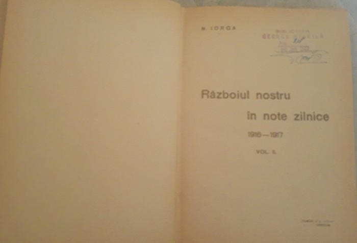 RAZBOIUL NOSTRU IN NOTE ZILNICE 1916 - 1917: VOL II - NICOLAE IORGA