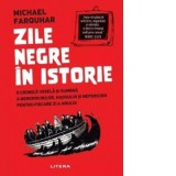 Zile negre in istorie. O cronica vesela si sumbra a nenorocirilor, haosului si nefericirii pentru fiecare zi a anului - Michael Farquhar