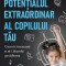 Potentialul Extraordinar Al Copilului Tau, Florian Colceag - Editura Bookzone