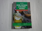 AROME, PARFUMURI SI BALSAMURI NATURALE - MARINA TADIELLO, PATRIZIA GARZENA