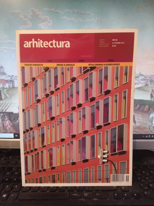 Arhitectura nr. 58 oct. 2007, revistă fondată &icirc;n 1906, Takashi Yamaguchi, Brenac &amp; Gonzalez, Zakarias 216