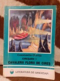 CAVALERII FLORII DE CIRES (VOLUMUL I CIRESARII)-CONSTANTIN CHIRITA