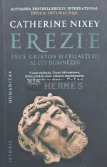 Erezie. Isus Cristos si ceilalti fii ai lui Dumnezeu - 2024 - Catherine Nixey (O195) foto
