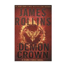 The Demon Crown: A Sigma Force Novel (Sigma Force Novels)