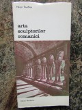 ARTA SCULPTORILOR ROMANICI-HENRI FOCILLON